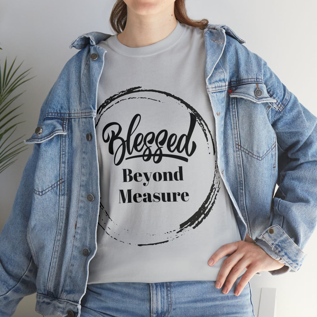 Blessed Beyond Measure - Inspirational & Spiritual Tee