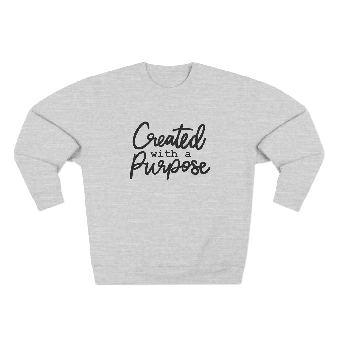 Created with Purpose - Inspirational Unisex Sweatshirt
